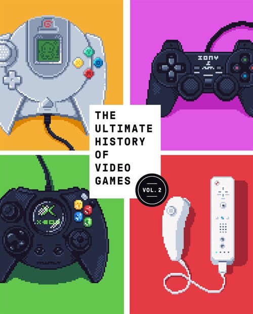 The Ultimate History of Video Games, Volume 2: Nintendo, Sony, Microsoft, and the Billion-Dollar Battle to Shape Modern Gaming (Paperback)