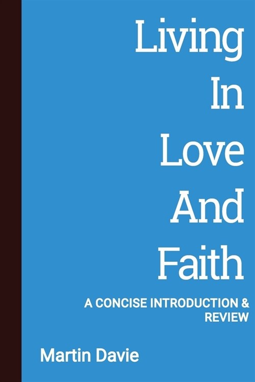 Living in Love and Faith: A Concise Introduction and Review (Paperback)