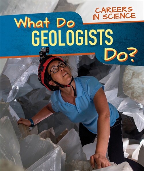 What Do Geologists Do? (Library Binding)