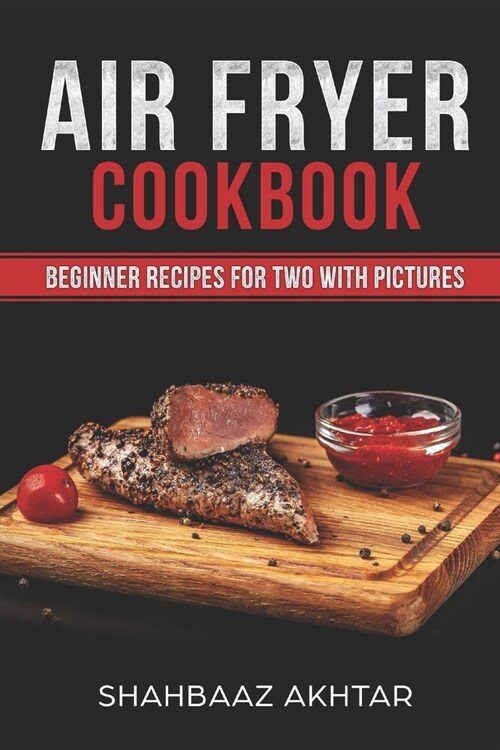 Air Fryer Cookbook Beginner Recipes for Two with Pictures (Paperback)