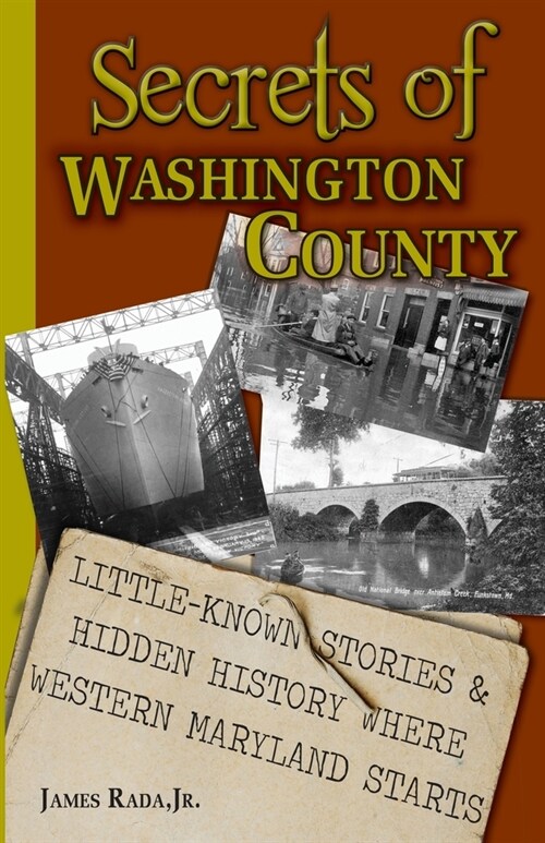 Secrets of Washington County: Little-Known Stories & Hidden History Where Western Maryland Starts (Paperback)