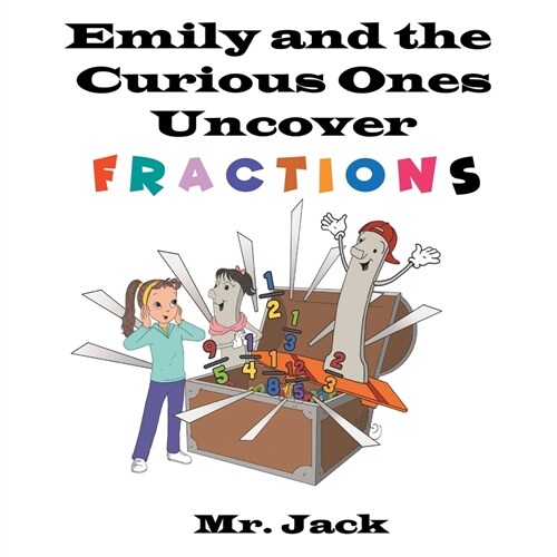 Emily and the Curious Ones Uncover Fractions (Paperback)
