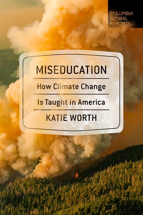 Miseducation: How Climate Change Is Taught in America (Paperback)
