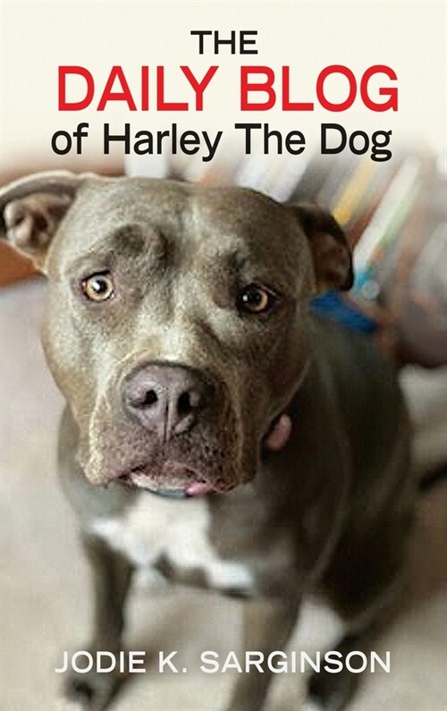 The Daily Blog of Harley The Dog (Hardcover)
