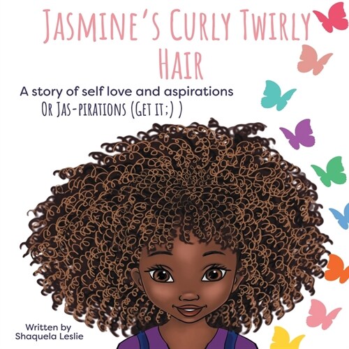 Jasmines Curly Twirly Hair: A story of self love and aspirations (Paperback)