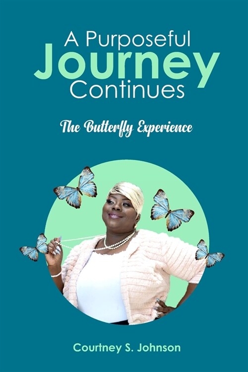 A Purposeful Journey Continues: The Butterfly Experience (Paperback)