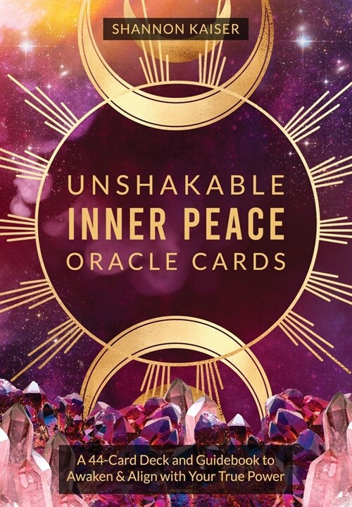Unshakable Inner Peace Oracle Cards: A 44-Card Deck and Guidebook to Awaken & Align with Your True Power (Other)