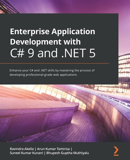 Enterprise Application Development with C# 9 and .NET 5 : Enhance your C# and .NET skills by mastering the process of developing professional-grade we (Paperback)