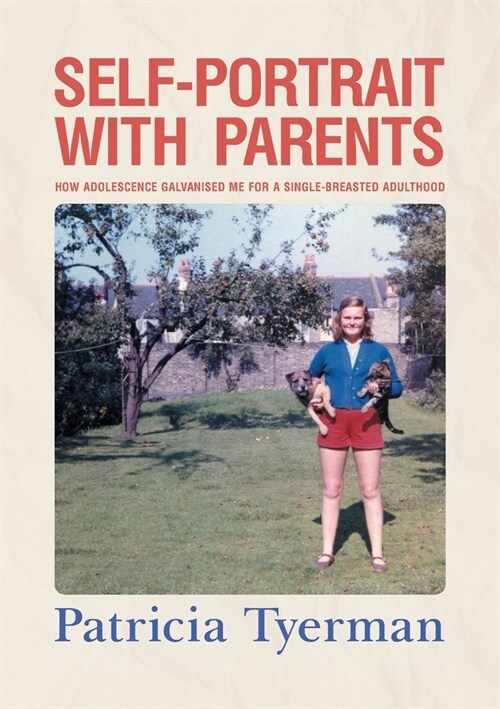 Self-Portrait with Parents: How adolescence galvanised me for a single-breasted adulthood (Paperback)