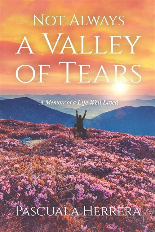 Not Always a Valley of Tears: A Memoir of a Life Well Lived (Paperback)