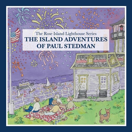 The Island Adventures of Paul Stedman: The Rose Island Lighthouse Series (Paperback)
