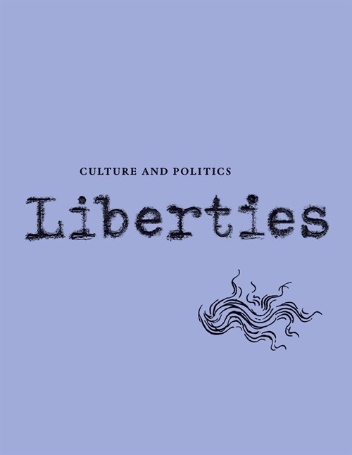 Liberties Journal of Culture and Politics: Volume I, Issue 3 (Paperback)
