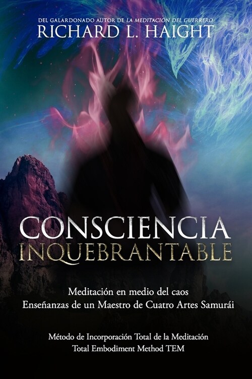 Consciencia Inquebrantable: Meditaci? en medio del caos, Ense?nzas de un Maestro de Cuatro Artes Samur? (Paperback)