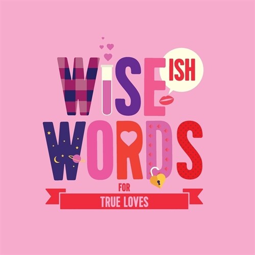 Wise(ish) Words For True Loves (Paperback)