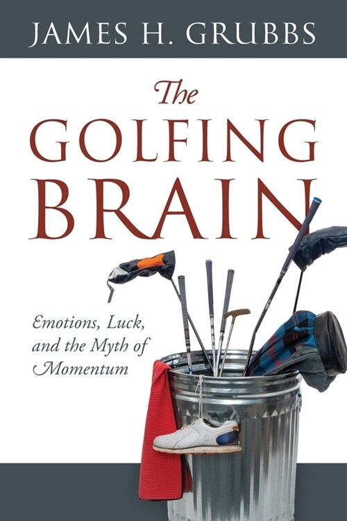 The Golfing Brain: Emotions, Luck, and the Myth of Momentum (Paperback)