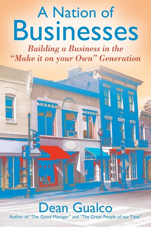 A Nation of Businesses: Building a Business in the Make it on your Own Generation (Paperback)
