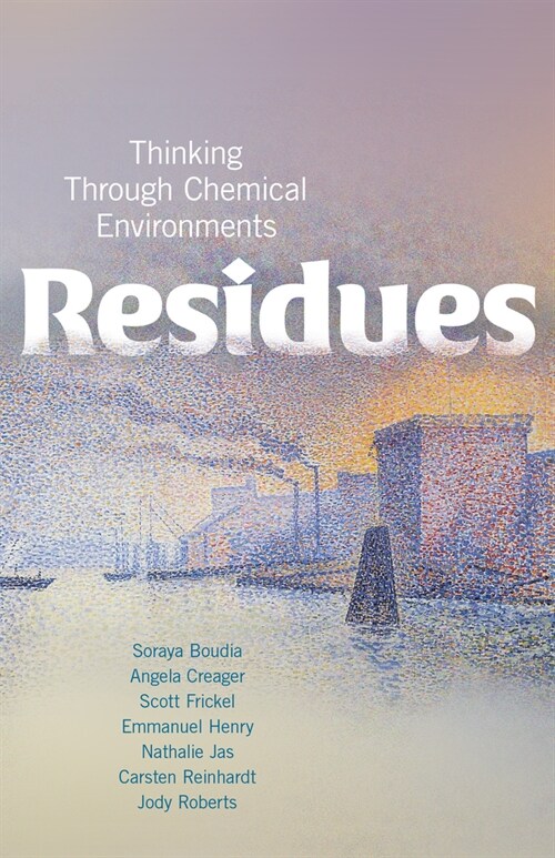 Residues: Thinking Through Chemical Environments (Paperback)