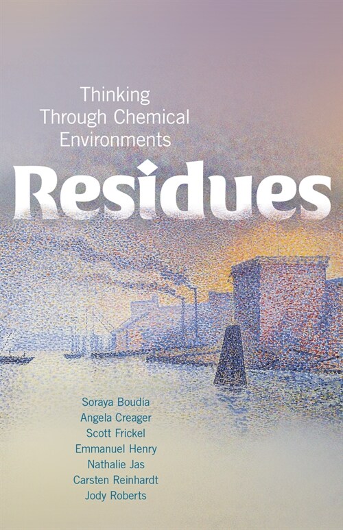 Residues: Thinking Through Chemical Environments (Hardcover)