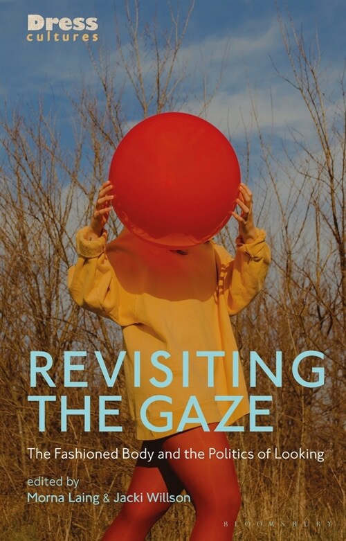 Revisiting the Gaze : The Fashioned Body and the Politics of Looking (Paperback)