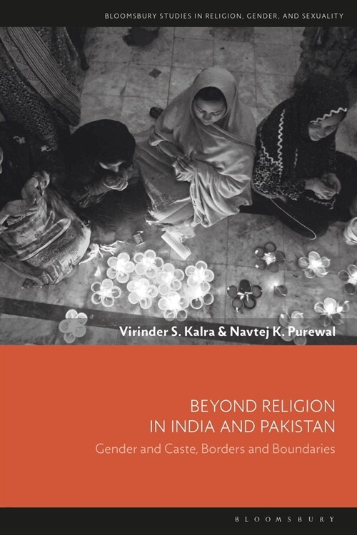 Beyond Religion in India and Pakistan : Gender and Caste, Borders and Boundaries (Paperback)