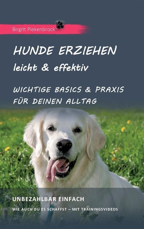 Hunde erziehen - leicht & effektiv: Wichtige Basics & Praxis f? Deinen Alltag (Hardcover)