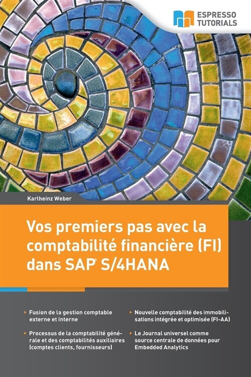 Vos premiers pas avec la comptabilit?financi?e (FI) dans SAP S/4HANA (Paperback)