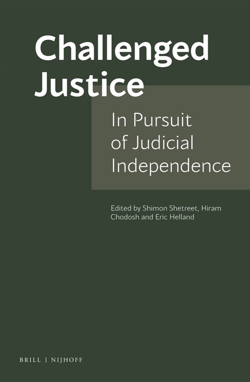 Challenged Justice: In Pursuit of Judicial Independence (Hardcover)