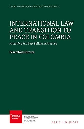 International Law and Transition to Peace in Colombia: Assessing Jus Post Bellum in Practice (Hardcover)