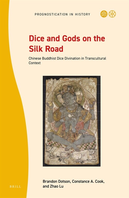 Dice and Gods on the Silk Road: Chinese Buddhist Dice Divination in Transcultural Context (Hardcover)