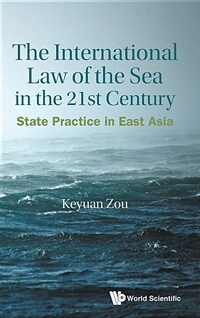 The international law of the sea in the 21st century : state practice in East Asia