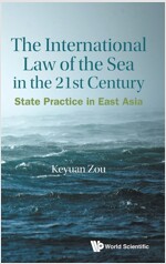 International Law of the Sea in the Twenty-First Century, The: State Practice in East Asia (Hardcover)