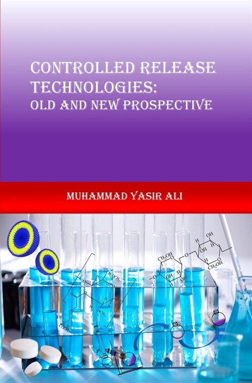 Controlled Release Technologies: Old and New Prospective: Controlled Release Technologies (Paperback)