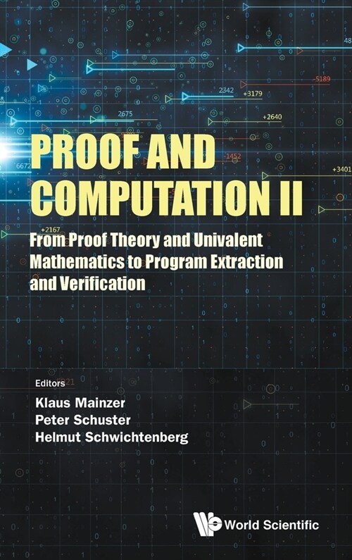 Proof and Computation II: From Proof Theory and Univalent Mathematics to Program Extraction and Verification (Hardcover)