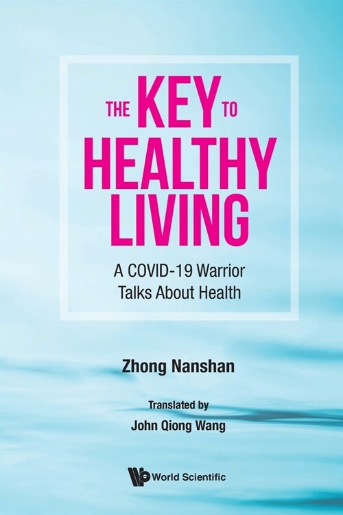 Key to Healthy Living, The: A Covid-19 Warrior Talks about Health (Paperback)