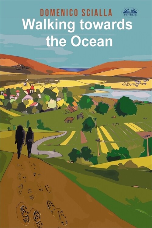 Walking Towards the Ocean: Between mystery and reality, a story that comes from an on the road and mental adventure (Paperback)