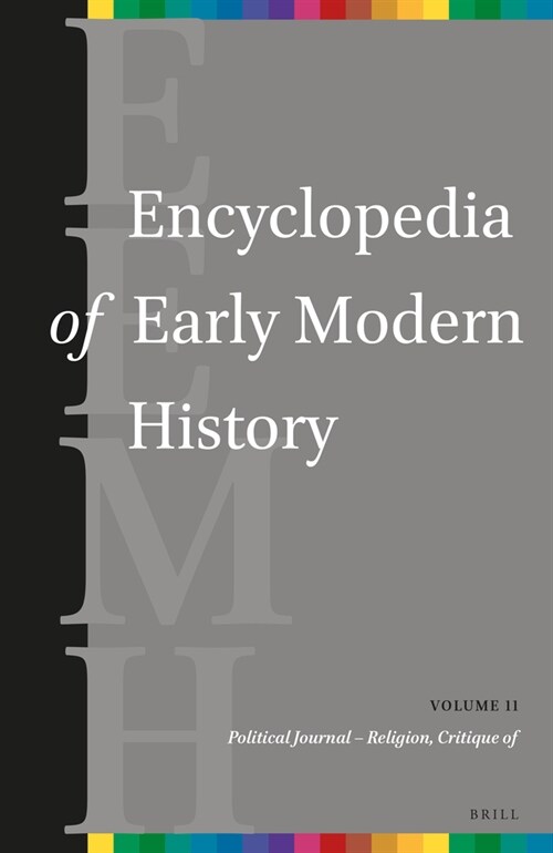 Encyclopedia of Early Modern History, Volume 11: (Political Journal - Religion, Critique Of) (Hardcover)