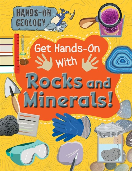 Get Hands-On with Rocks and Minerals! (Library Binding)