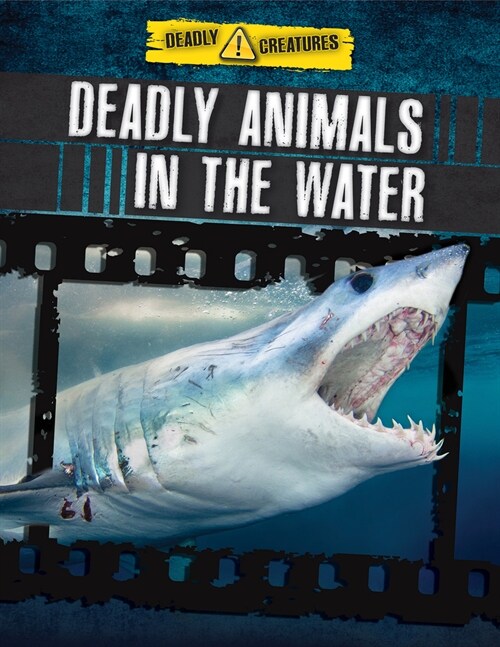 Deadly Animals in the Water (Library Binding)