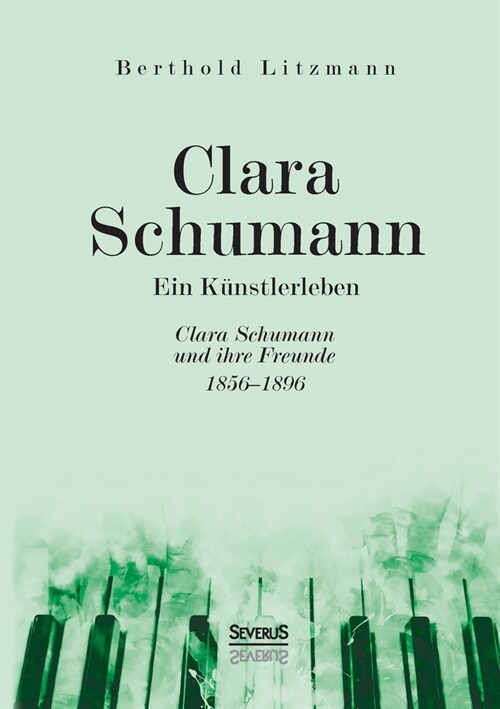 Clara Schumann. Ein K?stlerleben: Clara Schumann und ihre Freunde 1856-1896 (Paperback)