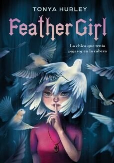 Feather Girl: La Chica Que Ten? P?aros En La Cabeza / Feather Girl: The Girl W Ith Birds in Her Head - Feathervein (Hardcover)