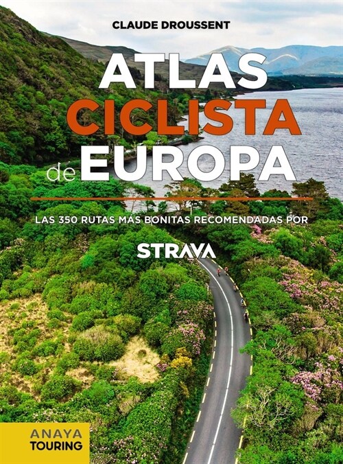 Atlas Ciclista de Europa. Las 350 rutas mas bonitas recomendadas por STRAVA