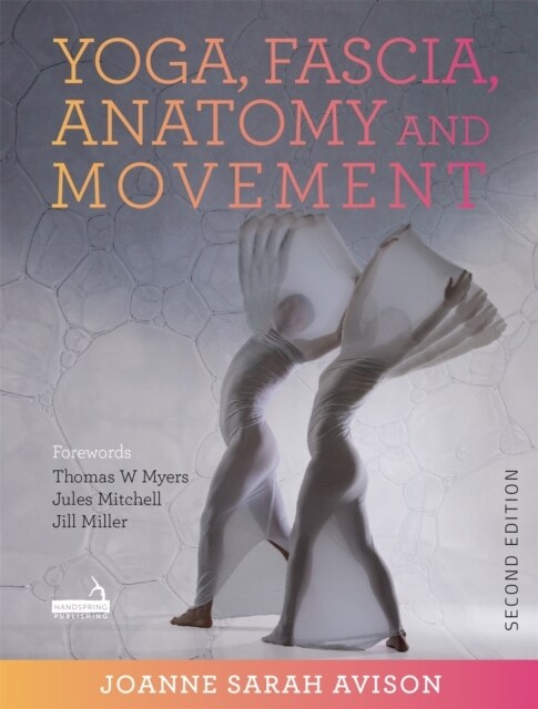 Yoga, Fascia, Anatomy and Movement, Second Edition (Paperback)