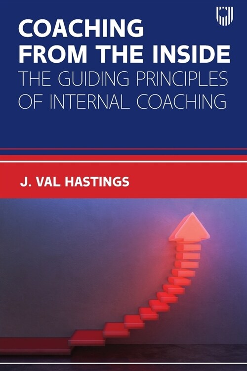 Coaching from the Inside: The Guiding Principles of Internal Coaching (Paperback)