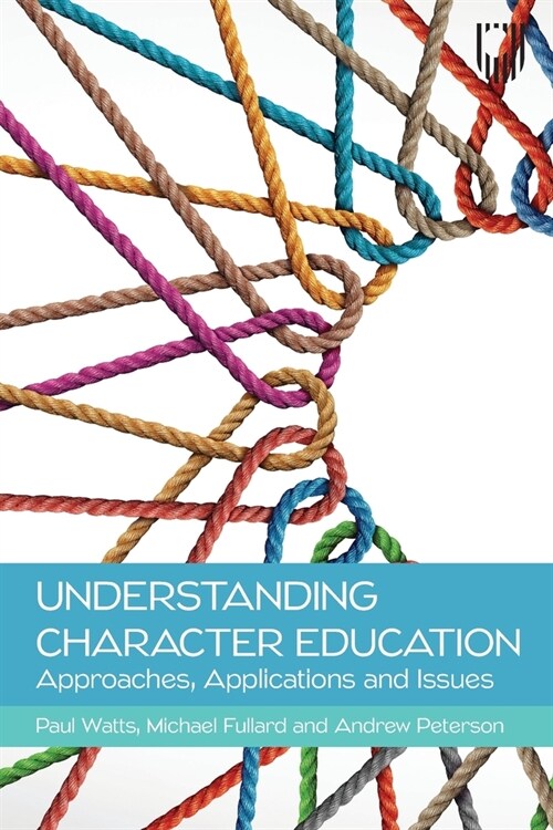 Understanding Character Education: Approaches, Applications and Issues (Paperback)