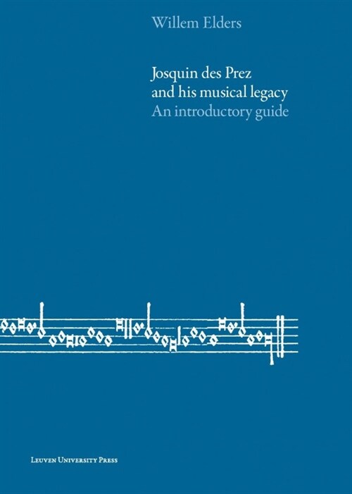 Josquin Des Prez and His Musical Legacy: An Introductory Guide (Paperback)