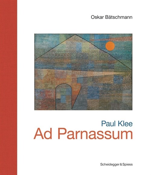 Paul Klee--Ad Parnassum: Landmarks of Swiss Art (Hardcover)