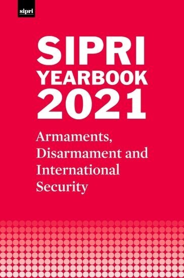 SIPRI Yearbook 2021 : Armaments, Disarmament and International Security (Hardcover)