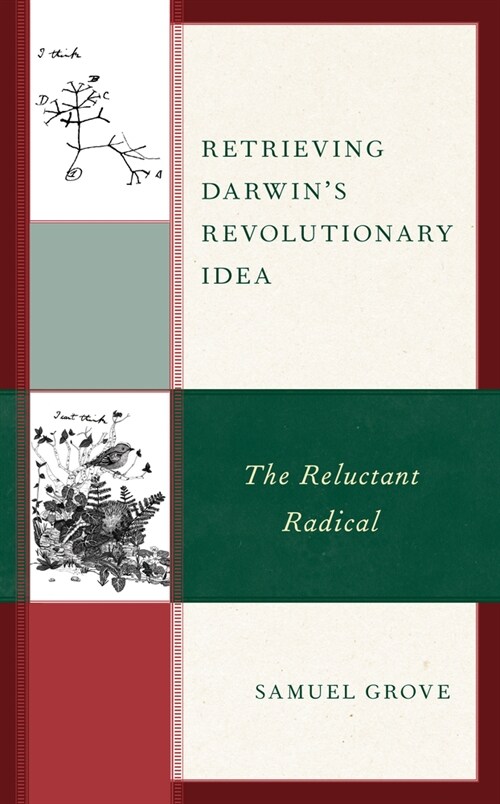 Retrieving Darwins Revolutionary Idea: The Reluctant Radical (Hardcover)