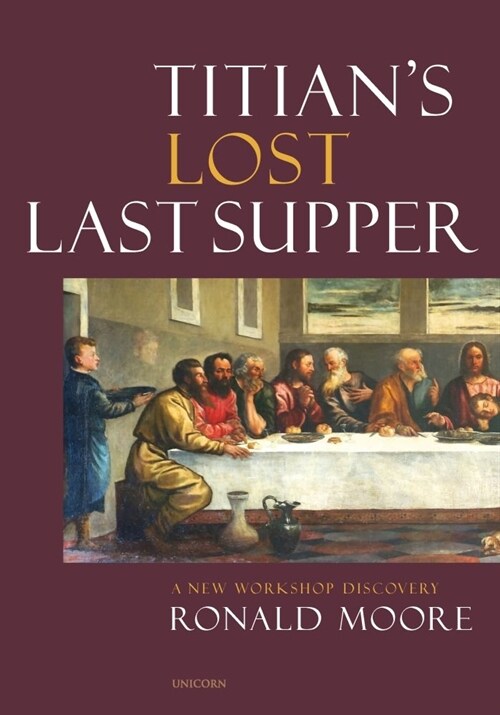 Titians Lost Last Supper : A New Workshop Discovery (Hardcover)