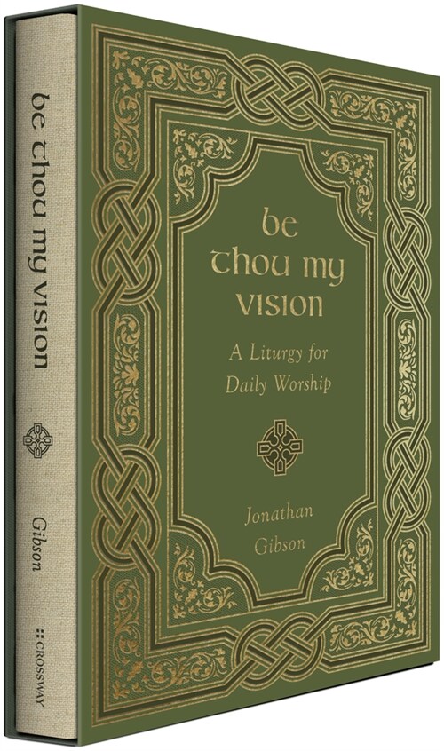 Be Thou My Vision: A Liturgy for Daily Worship (Hardcover)